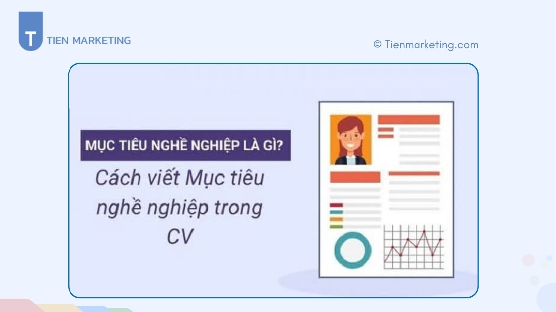 Cách viết mục tiêu nghề nghiệp trong CV gây ấn tượng nhà tuyển dụng