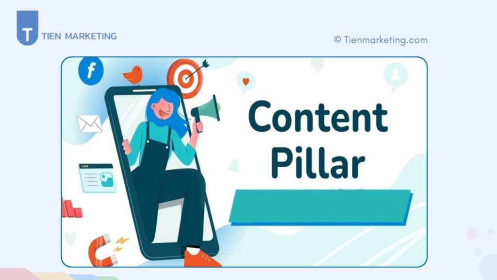 Content Pillar là gì? 6 bước tạo Content Pillar hiệu quả 1 Content Pillar là gì? 6 bước tạo Content Pillar hiệu quả